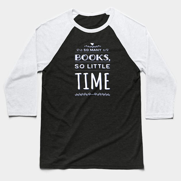 So many books so little time, Tees for book lovers Baseball T-Shirt by BoogieCreates